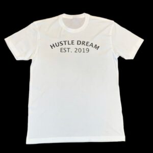 Hustle Dream EST-Shirt (White)